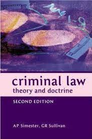 Simester, Andrew & G.R. Sillivan. - Criminal Law : theory and doctrine. Second edition.