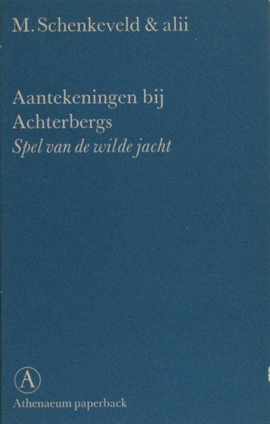 Achterberg - Schenkeveld, M. e.a. - Aantekeningen bij Gerrit Achterbergs spel van de wilde jacht.
