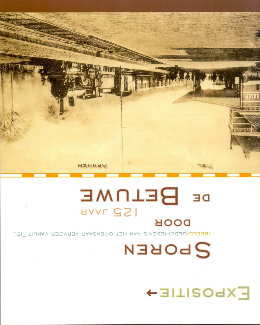 Kok-Majewska, Ella (red.) - Sporen door de Betuwe - 125 jaar (beeld)geschiedenis van het openbaar vervoer vanuit Tiel