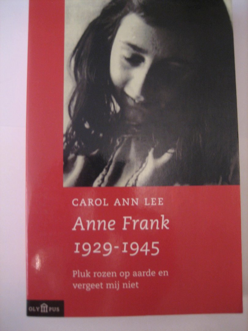  - Anne Frank 1929-1945 / pluk rozen op aarde en vergeet mij niet