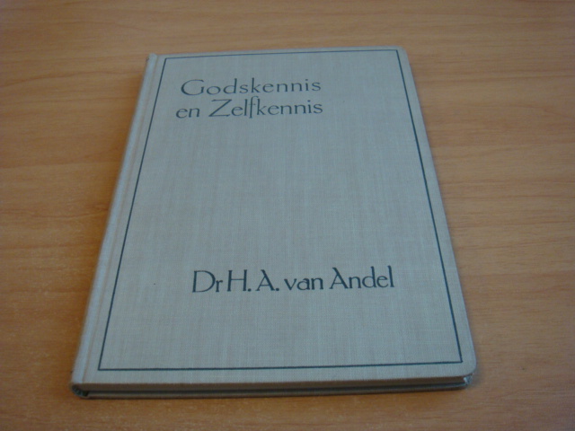 Andel, H.A. van - Godskennis en zelfkennis