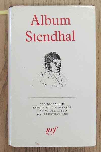 STENDHAL. - Album Stendhal. Iconographie réunie et commentée par V. Del Litto. Bibliothèque de la Pléiade.
