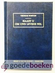 Boston, Thomas - Haast u om uws levens wil --- Zeven predikaties.