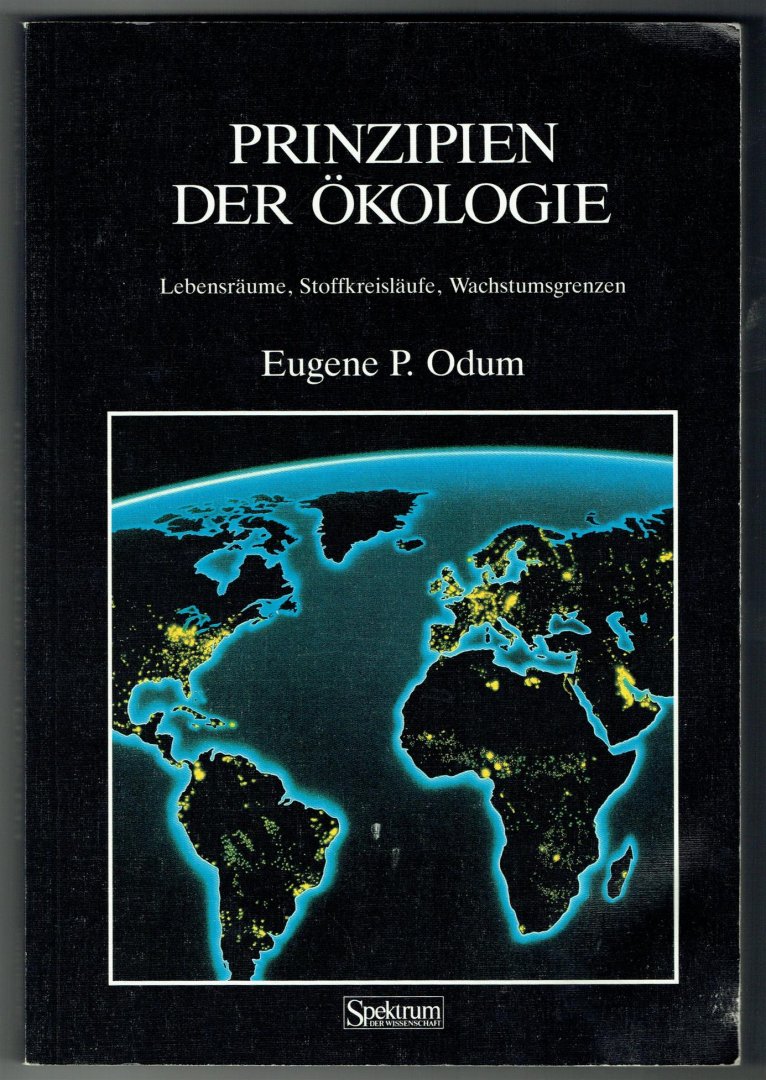 Odum, Eugene P. - Prinzipien der Ökologie : Lebensräume, Stoffkreisläufe, Wachstumsgrenzen , Ecology and our endangered life-support systems