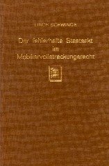 Schwinge, Erich. - Der fehlerhafte Staatsakt im Mobiliarvollstreckungsrecht.