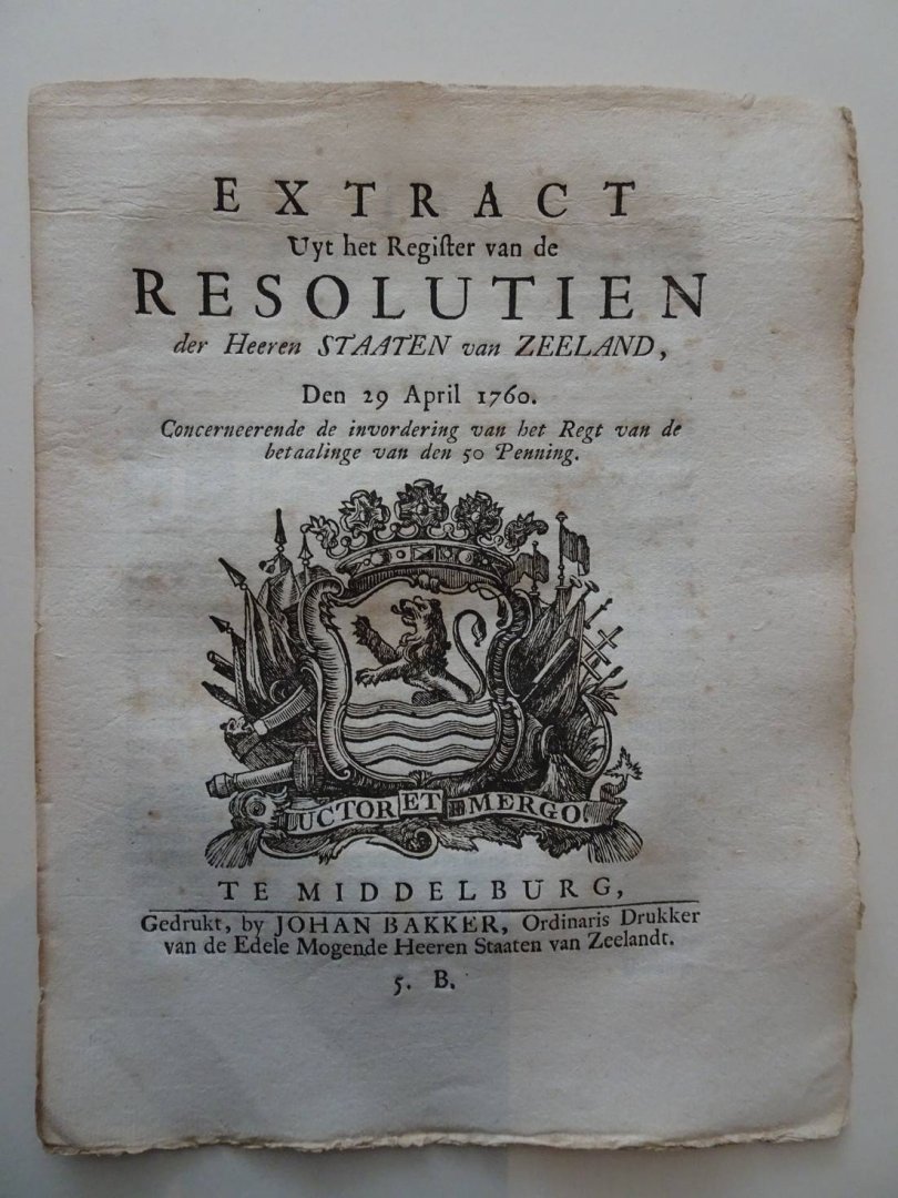  - Extract Uyt het Register van de Resolutien der Heeren Staaten van Zeeland, Den 29 April 1760. Concerneerende de invordering van het Regt van de betaalinge van den 50 Penning.