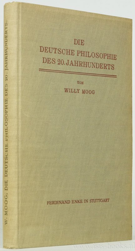 MOOG, W. - Die deutsche Philosophie des 20. Jahrhunderts in ihren Hauptrichtungen und ihren Grundproblemen.