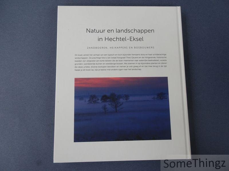Leen Raats (red) en Theo Geuens (fotogr.) - Natuur en landschappen Hechtel-Eksel: zandboeren, heikappers en bosbouwers.