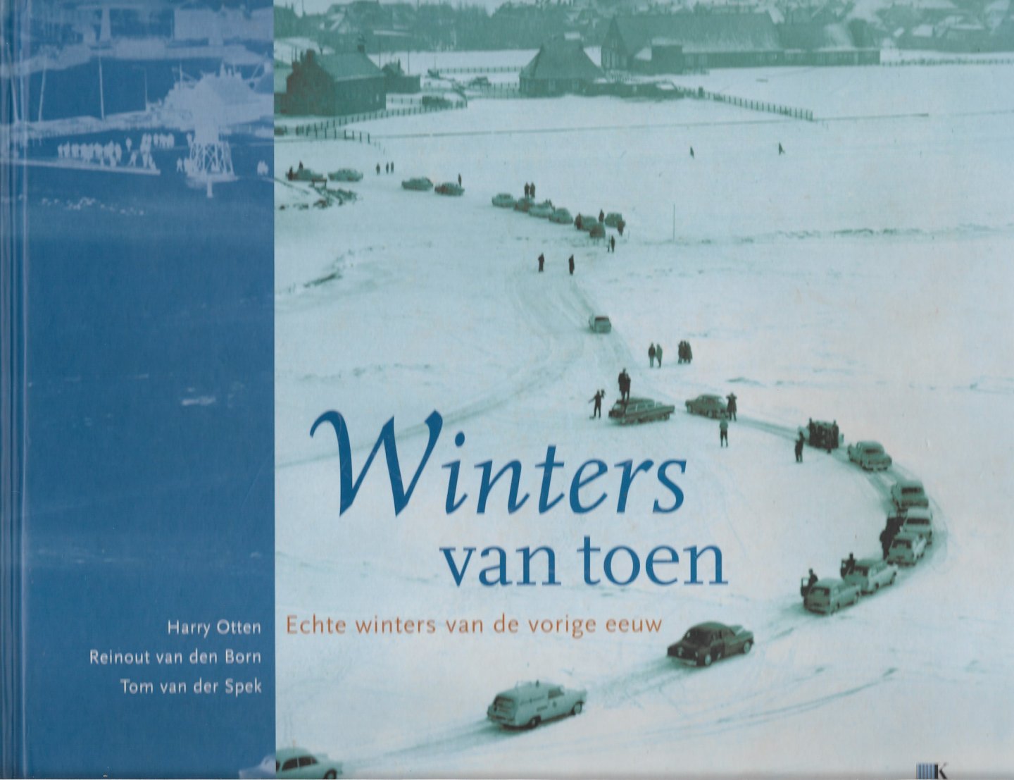 Spek, T. van de, Born, Reinout van den, Otten, Harry - Winters van toen / echte winters van de vorige eeuw