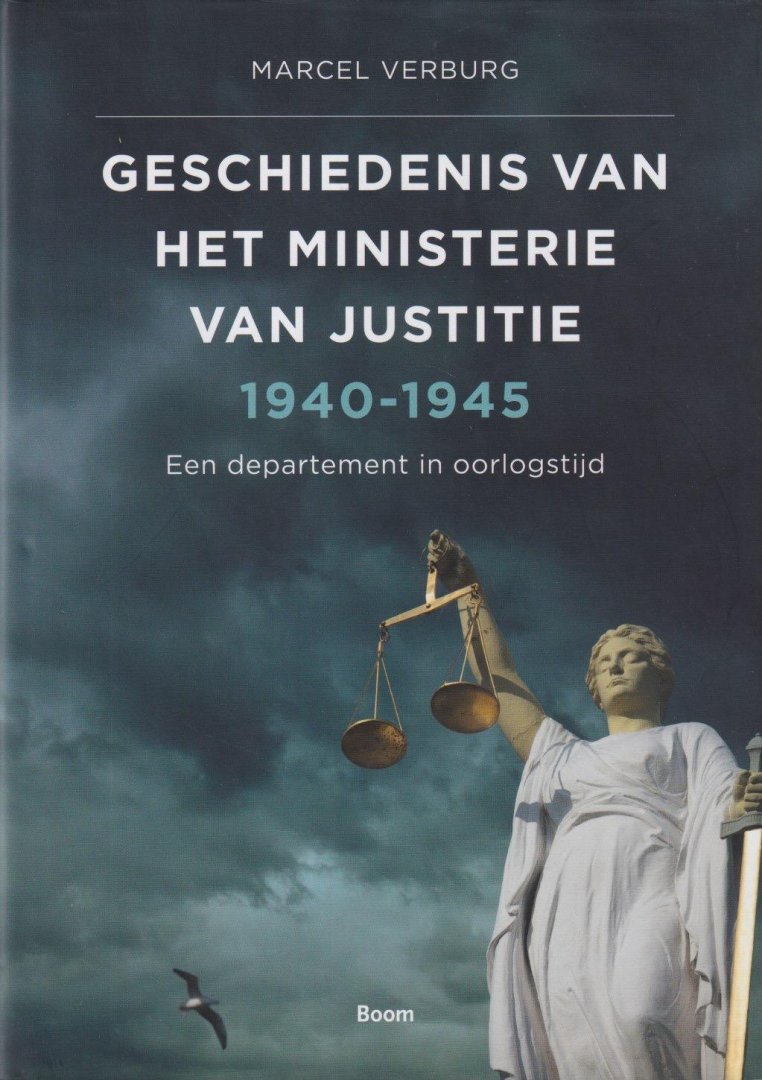 Verburg, Marcel - Geschiedenis van het Ministerie van Justitie 1940-1945: Een departement in oorlogstijd