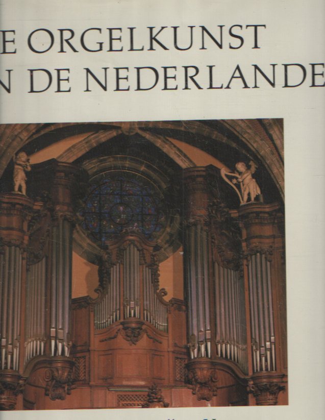 Peeters, Flor & Maarten Albert Vente - De orgelkunst in de Nederlanden van de 16de tot de 18de eeuw