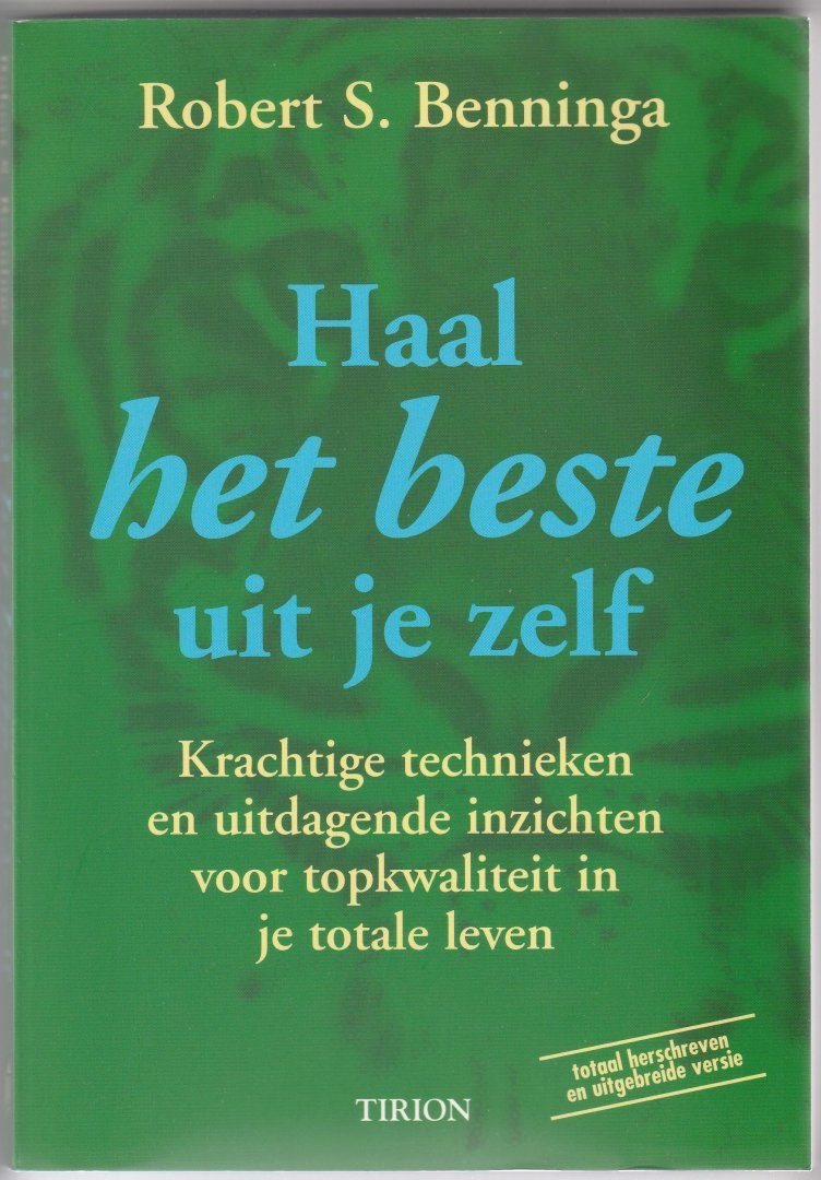 Benninga, R.S. - Haal het beste uit je zelf / krachtige technieken en uitdagende inzichten voor topkwaliteit in je totale leven