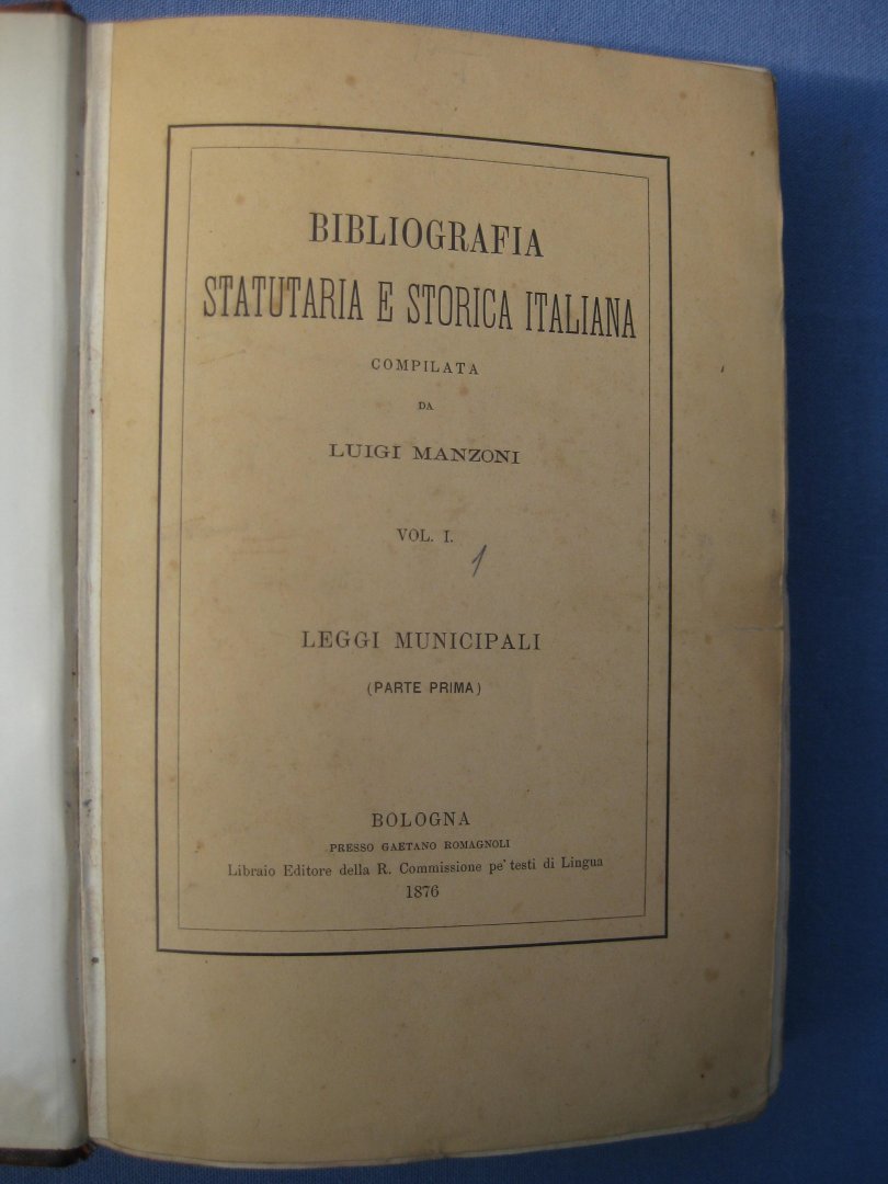 Manzoni, Luigi - Bibliografia statutaria e storica italiana compilata da - Vol. I. Leggi municipali: parte prima e secunda.