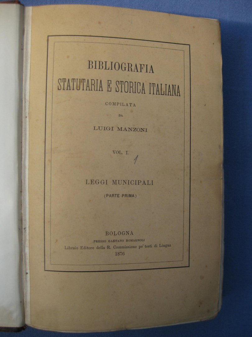 Manzoni, Luigi - Bibliografia statutaria e storica italiana compilata da - Vol. I. Leggi municipali: parte prima e secunda.