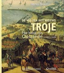 Thomas, Werner - De val van het Nieuwe Troje / het Beleg van Oostende 1601-1604