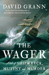 The Wager. a Tale of Shipwreck, Mutiny and Murder