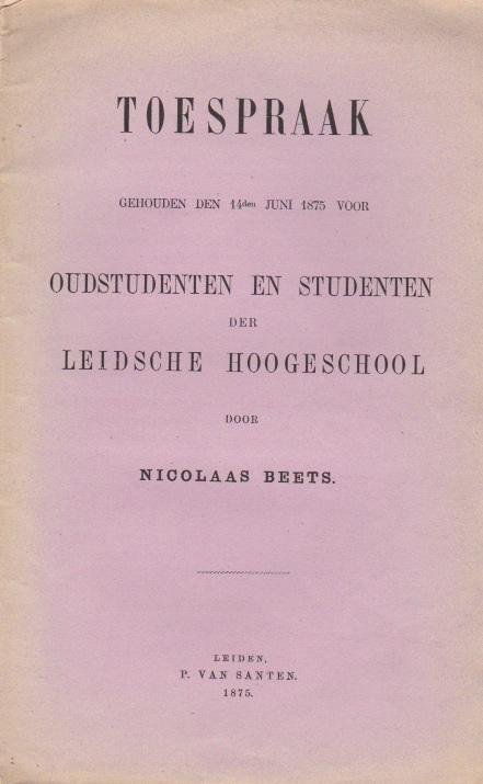Beets, Nicolaas - Toespraak gehouden den 14den Juni 1875 voor oudstudenten en studenten der Leidsche Hoogeschool Leiden P. van Santen 1875