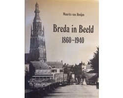 Maurits van Rooijen - Breda in Beeld 1860-1940