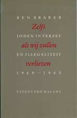 Zelfs als wij zullen verliezen - Joden in verzet en illegaliteit 1940-1945