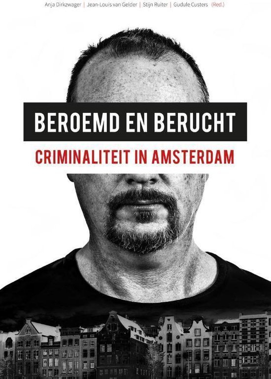 Dirkzwager, Anja ... [et al.]. - Beroemd en berucht :  criminaliteit in Amsterdam.