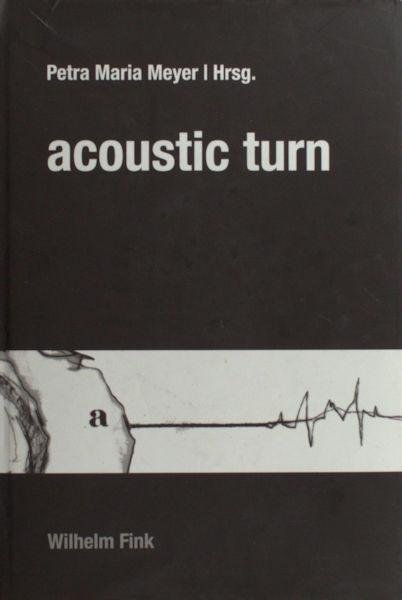 Meyer, Peter Maria (Hrsg.). - Acoustic Turn.