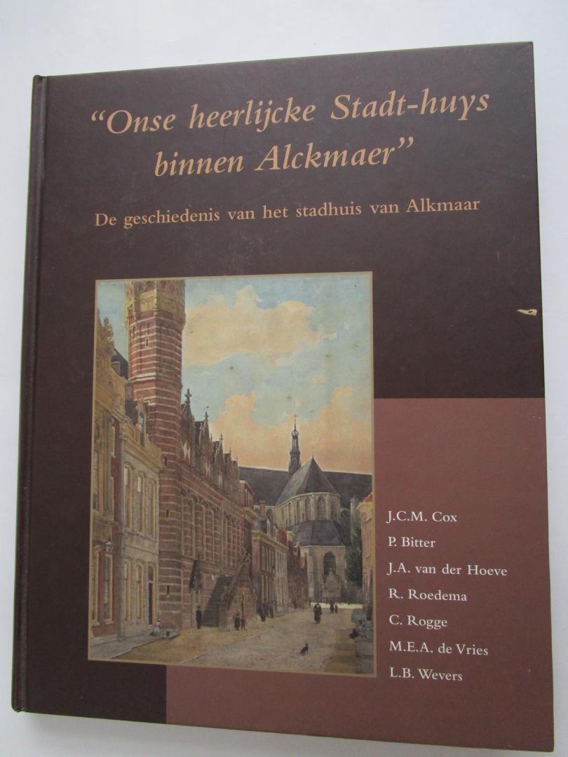 Cox, Joost  (initiatiefnemer en redactie) - Onse heerlijcke Stadt-Huys binnen Alckmaer  - de geschiedenis van het stadhuis van Alkmaar -