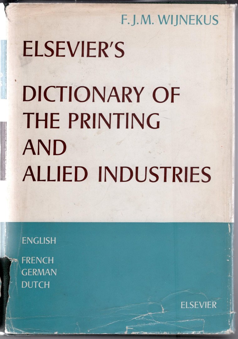 Wijnekus, F. J. M. - Elsevier's dictionary of the printing and allied industries, English, French, German, Dutch