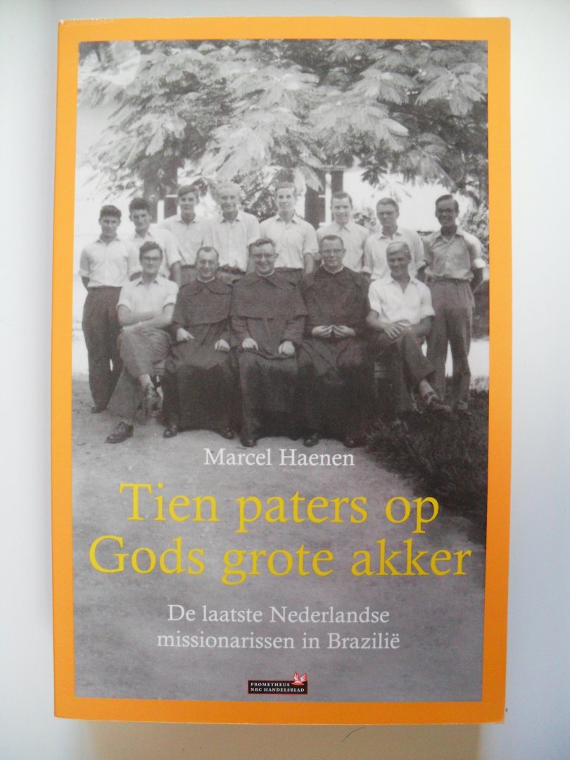 Haenen Marcel - Tien paters op Gods grote akker / de laatste Nederlandse missionarissen in Brazili