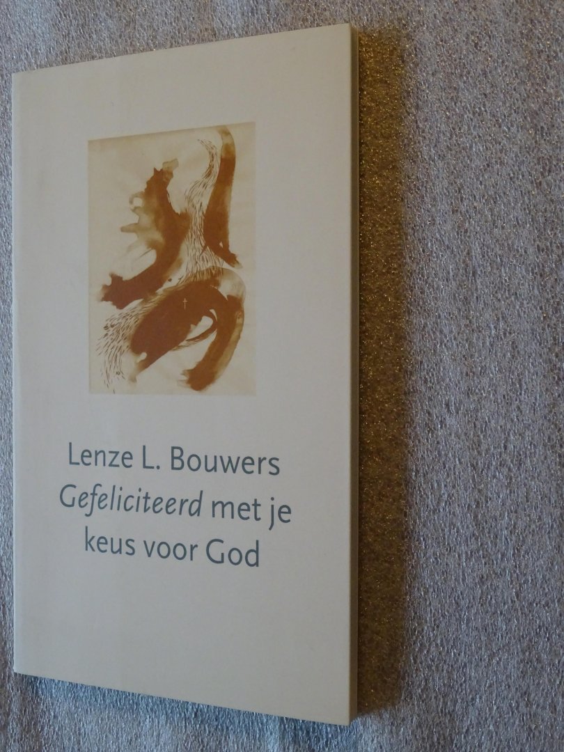 Bouwers, Lenze L. - Gefeliciteerd met je keus voor God