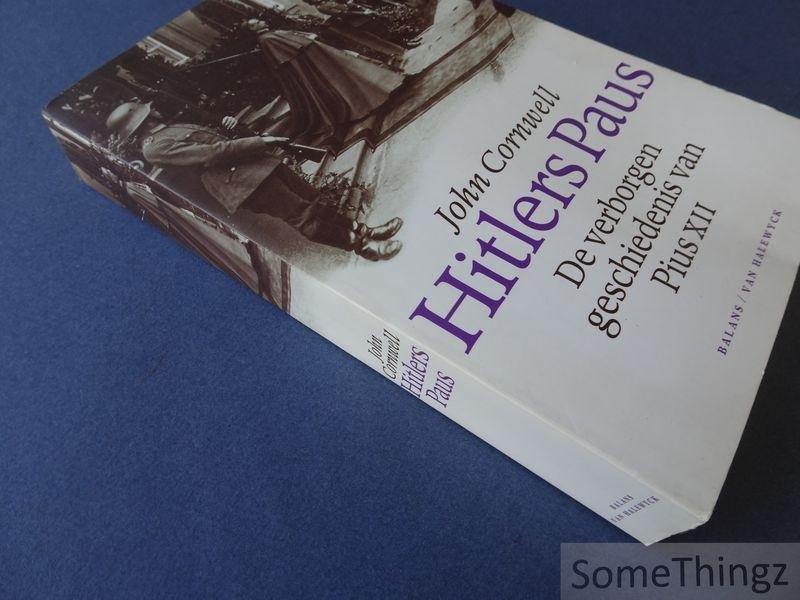 John Cornwell. - Hitlers paus : de verborgen geschiedenis van Pius XII.