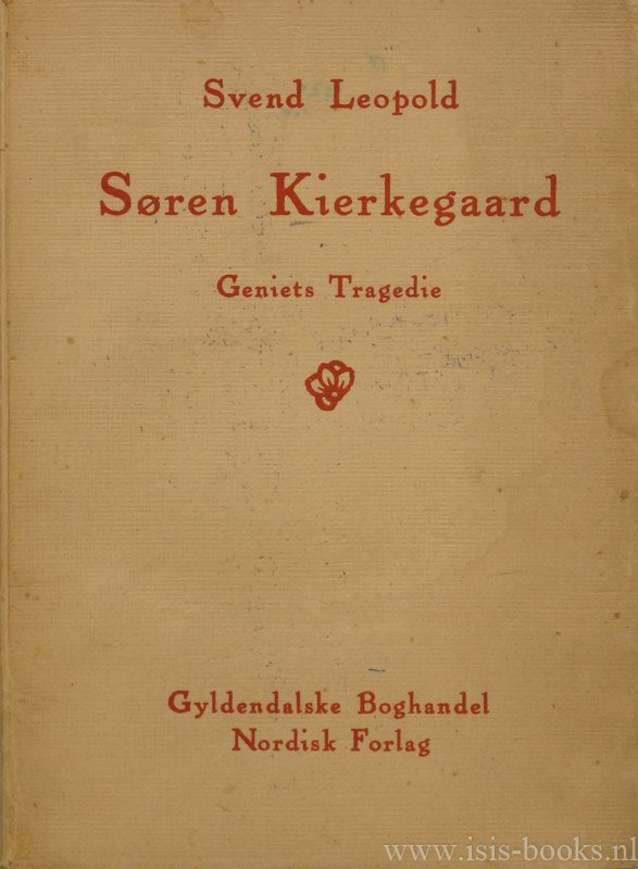 KIERKEGAARD, S., LEOPOLD, S. - Soren Kierkegaard. Geniets tragedie.