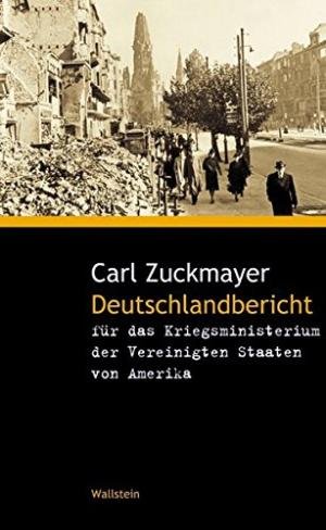 Zuckmayer, Carl - Deutschlandbericht für das Kriegsministerium der Vereinigten Staaten von Amerika