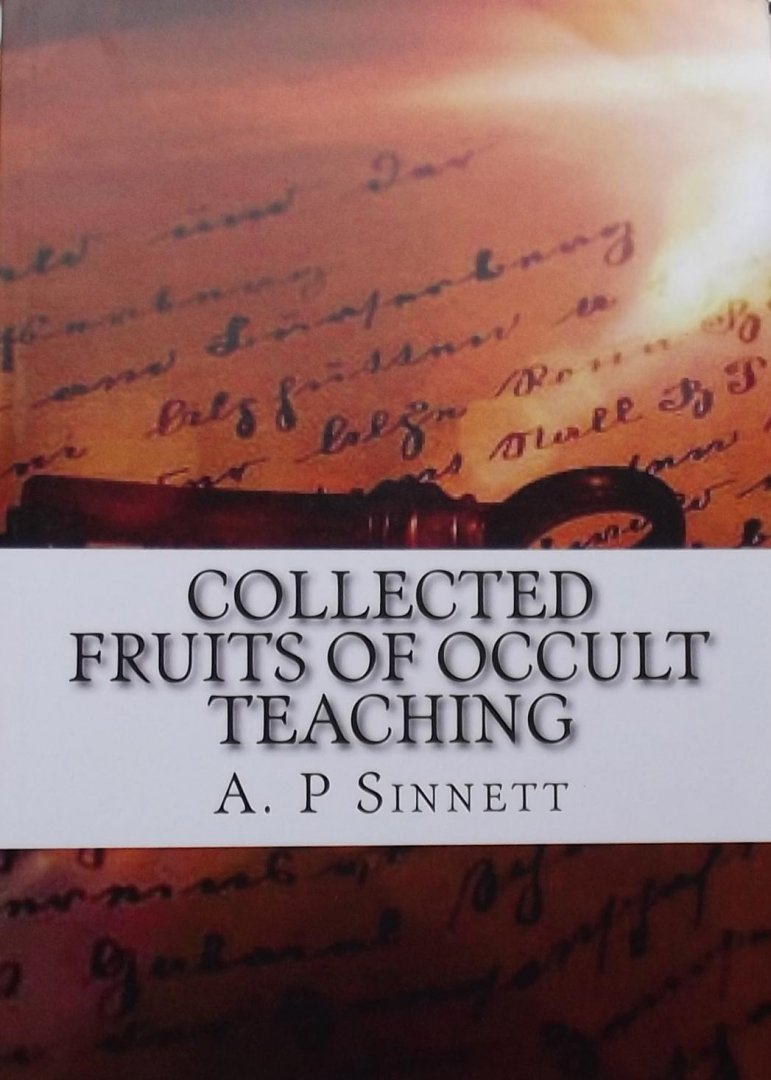 A. P Sinnett - Collected Fruits Of Occult Teaching
