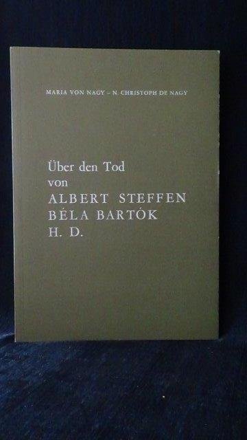 Nagy, M. von & Nagy, N. Christoph de, - Über den Tod von Albert Steffen, Béla Bartok und H.D.
