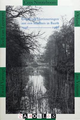 Jan Vrijman, Cees Nooteboom, Boeli van Leeuwen, Ewald Vanvugt, Opland - Groeneveld. Herinneringen aan een landhuis in Baarn. 1946 - 1966