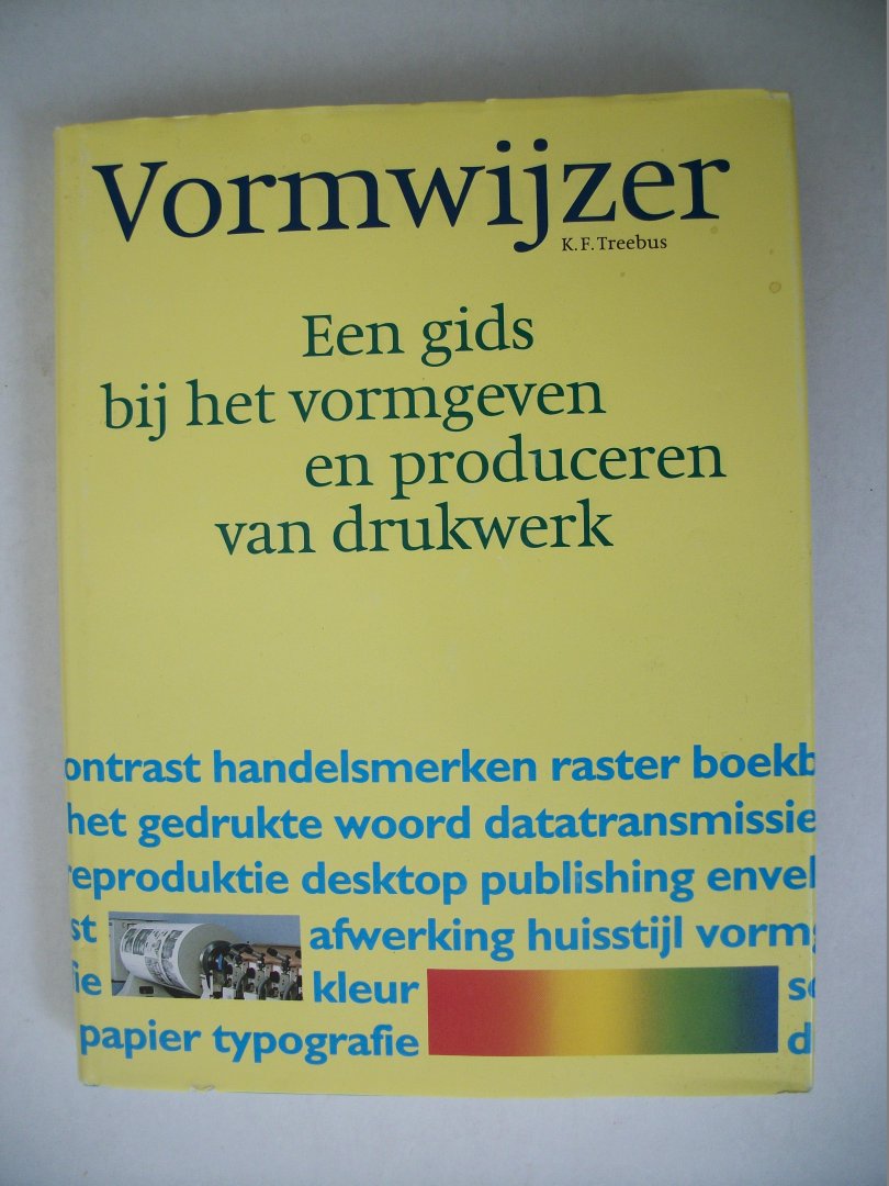 Treebus, K.F. - Vormwijzer , Een gids bij het vormgeven en produceren van drukwerk