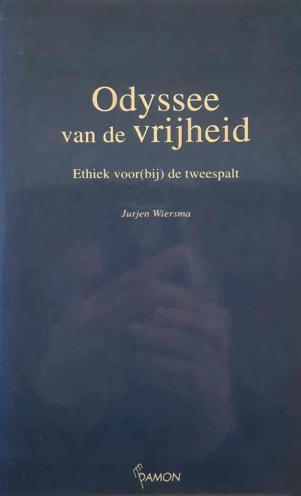 WIERSMA Jurjen - Odyssee van de vrijheid - ethiek voor(bij) de tweespalt