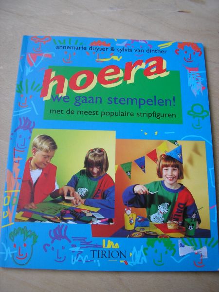 Duyser, Annemarie en Sylvia van Dinther - Hoera, we gaan stempelen (met de meest populaire stripfiguren); stempels op te verwerken op (zelf gemaakte) kaarten hout enz