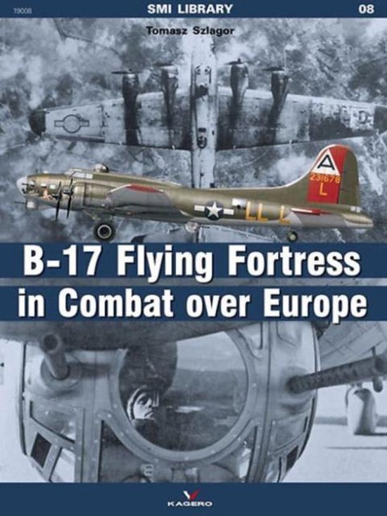 Szlagor, Tomasz. - B-17 Flying Fortress in combat over Europe.