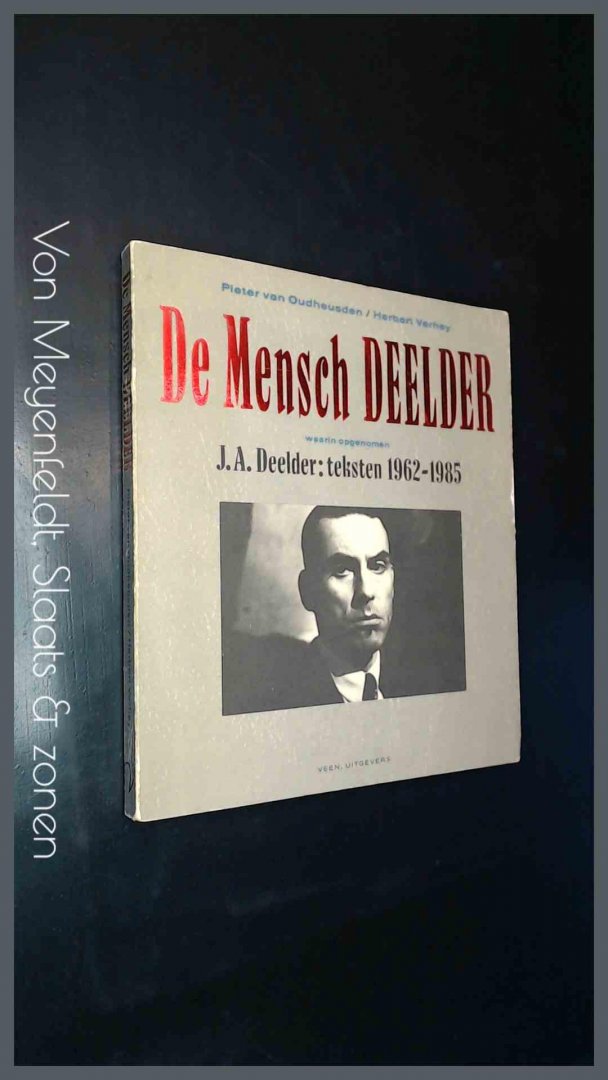 Oudheusden, Pieter van - De mensch Deelder waarin opgenomen J. A. Deelder : Teksten 1962 1985