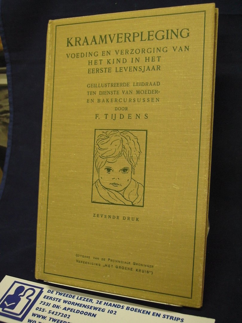 Tijdens, F - Kraamverpleging/ voeding en verzorging van het kind in het eerste levensjaar/ geillusteerde leidraad ten dienste van moeder en bakercursussen