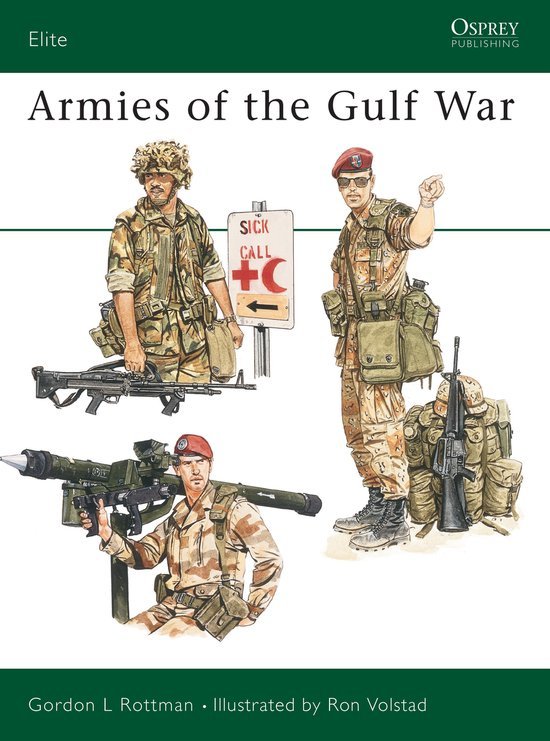 Rottman, Gordon L. & Volstad, Ron. - Armies of the Gulf War.