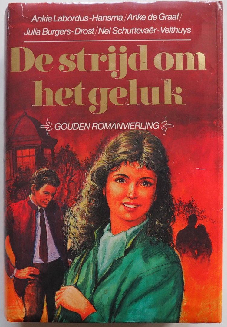 Labordus-Hansma Ankie, Graaf Anke de, Burgers-Drost Julia, Schuttevaer-Velthuys - De strijd om het geluk Gouden romanvierling Een roos als bladwijzer De strijd om het geleuk Klaartje Leef niet langs me heen