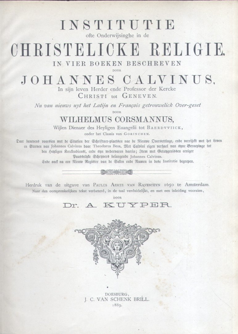 Corsmannus, Wilhelmus - Institutie ofte Onderwijsinghe in de Christelicke Religie in vier boeken beschreven door Johannes Calvinus [Calvijn]