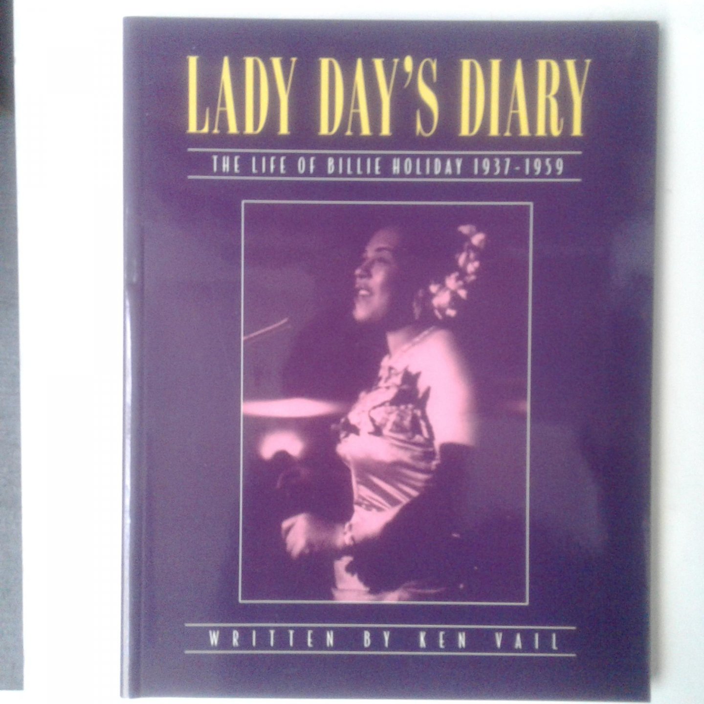 Vail, Ken - Lady Day's Diary ; The Life of Billie Holiday 1937-1959