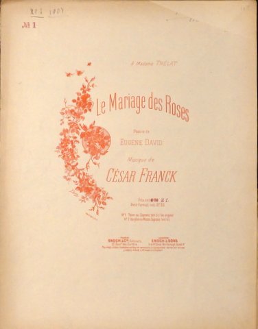 Franck, César: - Le mariage des roses, poésie de Eugène David. No. 1 ténor ou soprano