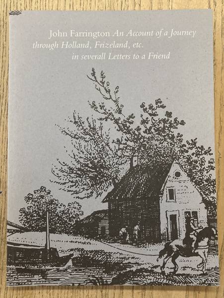 FARRINGTON, JOHN. - An account of a journey through Holland, Frizeland, etc. in several letters tot a friend to mr. N.H.
