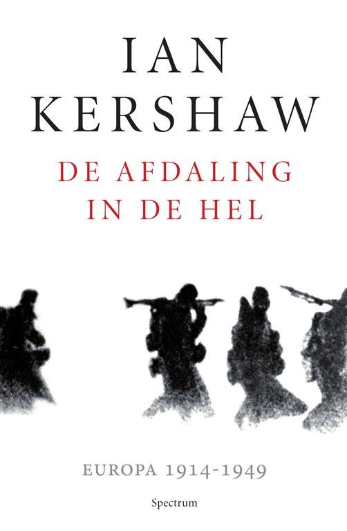 KERSHAW Ian - De afdaling in de hel. Europa 1914-1949. (vertaling van To Hell and Back - 2015)