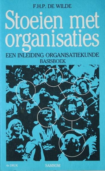 Wilde, F.H.P. de - Stoeien met organisaties | Een inleiding organisatiekunde | Basisboek