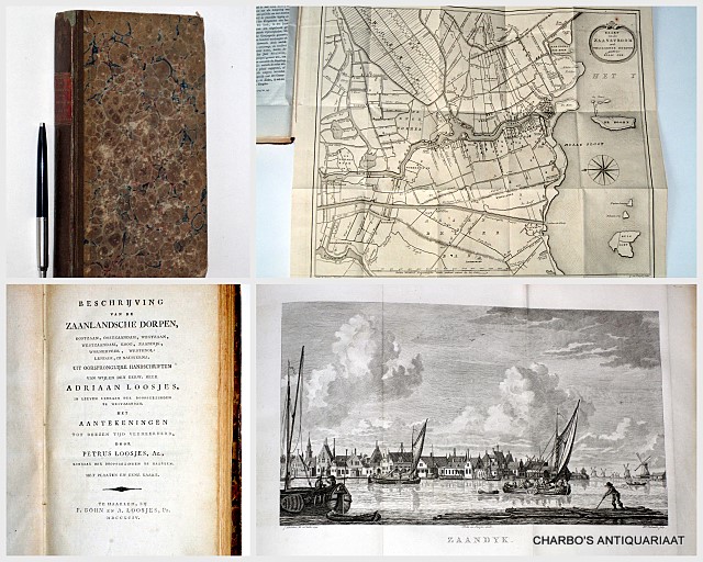 LOOSJES, ADRIAAN, - Beschrijving van de Zaanlandsche dorpen Oostzaan, Oostzaandam, Westzaan, Westzaandam, Koog, Zaandijk, Wormerveer, Westknollendam en Nauwerna. Uit oorspronglijke handschriften van wijlen (...) Adriaan Loosjes (...) met aantekeningen tot deezen ...